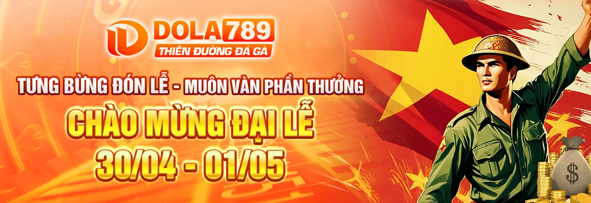 Dola789 chào mừng đại lễ 30/4