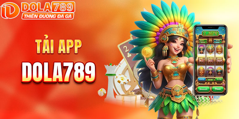 Trải nghiệm mượt mà với ứng dụng DOLA789